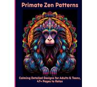 Primate Zen Patterns: Calming Detailed Designs for Adults & Teens, 47+ Pages to Relax
