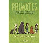 Primates: La Intrepida Ciencia De Jane Goodall, Dian Fossey y Birute Galdikas / The Intrepid Science of Jane Goodall, Dian Fossey and Birute Galdikas (COMIC)