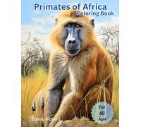Primates of Africa: Discover the Majestic Monkeys and Apes of the African Continent. (Coloring Books)