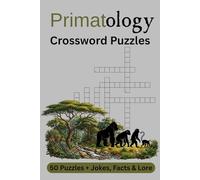 Primatology Crossword Puzzles: Crossword Puzzles with Easy to Read Print about Primates and the study of Primates, Primatology | 6x9 inches, 102 pages ... Gift for Vacations, Holidays, and Relaxation