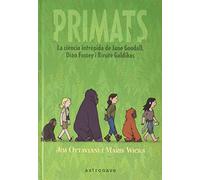 PRIMATS. LA CIENCIA INTRÉPIDA DE JANE GOODALL, DIAN FOSSEY I BIRUTÉ GALDIKAS (COMICS DE CIENCIA)