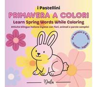 Primavera a colori: Libro da colorare primavera bambini bilingue | Attività creative e prime parole in inglese per età prescolare (I Pastellini)