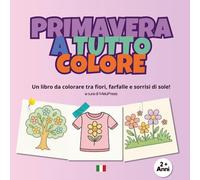 Primavera a Tutto Colore: Un libro da colorare tra fiori, farfalle e sorrisi di sole!