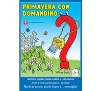 Primavera con Domandino. Giochi di numeri, parole, logica e... meraviglia