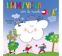 Primavera con la nuvola Olga. Ediz. a colori (Primi libri)