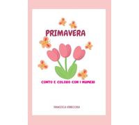 PRIMAVERA, CONTO E COLORO I NUMERI: Il mio primo libro dei numeri (3-5 anni) (QUADERNI CREATIVI)