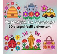 Primavera da colorare: 30 disegni facili e divertenti per bambini dai 3 ai 7 anni-Fiori, animali e natura primaverile da colorare
