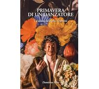 Primavera di un danzatore: La danza, la morte, l'eternità