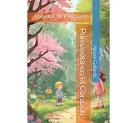 Primavera en el Corazón: Cuentos de Primavera