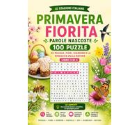 Primavera Fiorita - Parole Nascoste: 100 Puzzle su Pasqua, Fiori, Giardino e la Rinascita della Natura · Libro 3 di 4: Parole Nascoste sulla Primavera ... (Le Stagioni Italiane - Parole Nascoste)