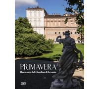 Primavera. Il restauro del Giardino di Levante (Sagep arte)