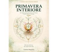 Primavera Interiore: Un viaggio poetico da colorare tra rinascita, ascolto, fiducia e fioritura (Il Mandala delle Stagioni Interiori)