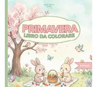Primavera: Libro da colorare per bambini di 6-10 anni: Grandi disegni da colorare per promuovere la creatività e le abilità motorie