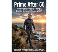 Prime After 50: A Urologist’s Guide to Strength, Energy, Sex, and Lifelong Vitality
