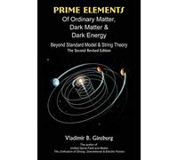 Prime Elements of Ordinary Matter, Dark Matter & Dark Energy: Beyond Standard Model & String Theory