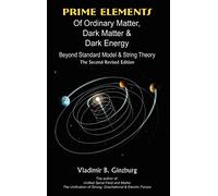 Prime Elements of Ordinary Matter, Dark Matter & Dark Energy - Beyond Standard Model & String Theory