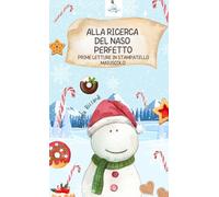 PRIME LETTURE: ALLA RICERCA DEL NASO PERFETTO: LIBRO PER BAMBINI IN STAMPATELLO MAIUSCOLO (STEFABILI)