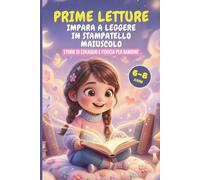 Prime Letture in Stampatello Maiuscolo: 35 Racconti Brevi per Bambine di 6-8 Anni - Imparare a Leggere | Storie di Coraggio e Fiducia