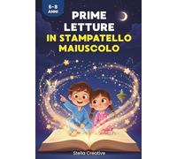 Prime Letture In Stampatello Maiuscolo: Brevi Racconti Illustrati Per Imparare a Leggere