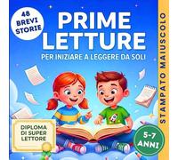 Prime Letture. Per Iniziare a Leggere da Soli: 48 Brevi Storie in Stampatello Maiuscolo per Bambini di 6 Anni che Imparano a Leggere - Letture Facili a Colori