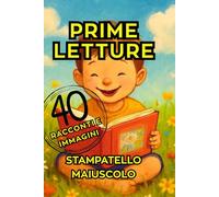 PRIME LETTURE: STAMPATELLO MAIUSCOLO 40 RACCONTI E IMMAGINI