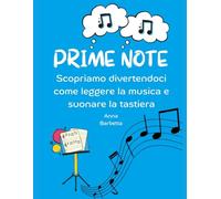 Prime note: Scopriamo divertendoci come leggere la musica e suonare la tastiera (Mondo Nikla)