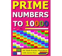 Prime Numbers to 10000: 101 Math Practice Worksheets with Answer Key