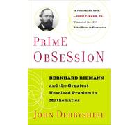 Prime Obsession: Berhhard Riemann and the Greatest Unsolved Problem in Mathematics