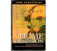 Prime Obsession: Bernhard Riemann and the Greatest Unsolved Problem in Mathematics