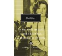 Prime of Miss Jean Brodie: Girls of Slender Means, Driver's Seat & the Only Problem (Everyman’s Library Contemporary Classics)