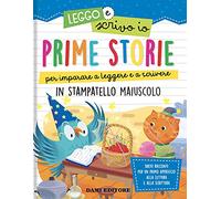 Prime storie per imparare a leggere e a scrivere. In stampatello maiuscolo. Leggo e scrivo io. Ediz. a colori