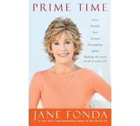 [(Prime Time: Love, Health, Sex, Fitness, Friendship, Spirit--Making the Most of All of Your Life )] [Author: Jane Fonda] [Aug-2011]