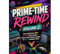 Prime- Time Rewind: Volume 2: Trivia Questions About Classic Catchphrases, Teen Sitcoms, Holiday Specials, and Iconic TV Moments (80s Sitcom Trivia)