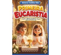 PRIMEIRA EUCARISTIA: João e Maria recebem Jesus pela primeira vez (UNIVERSO CATÓLICO KIDS)