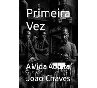 Primeira Vez: A Vida Adulta