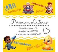 Primeiras Leituras: Historinhas para LER, desenhos para PINTAR e atividades para BRINCAR!