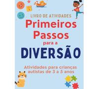Primeiros Passos de Diversão: Atividades para Crianças de 3 a 5 Anos