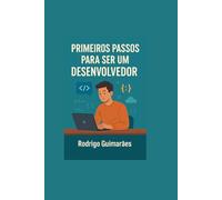 PRIMEIROS PASSOS PARA SER UM DESENVOLVEDOR