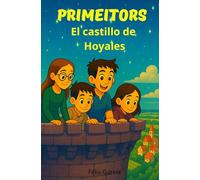 PRIMEITORS El castillo de Hoyales: Infantil juvenil en un mundo fantástico y mágico