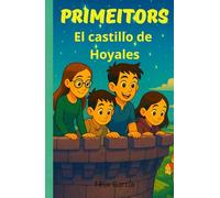 PRIMEITORS El castillo de Hoyales: Infantil juvenil en un mundo fantástico y mágico