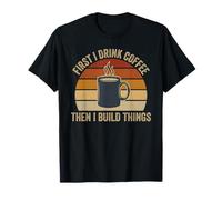 Primer café y Luego Construir Cosas Vintage Woodworker Atardecer Camiseta