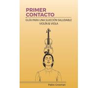 Primer Contacto: Guia para una sujeción saludablo. Violin y Viola