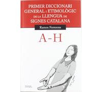 Primer diccionari general i etimològic de la llengua de signes catalana: Volum 1. A-H: 25 (Documenta)