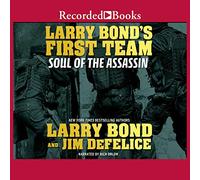 Primer equipo de Larry Bond: Soul of the Assassin (The First Team Series)