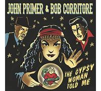 Primer,John & Bob Corritore - The Gypsy Woman Told Me