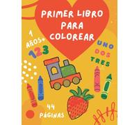 Primer Libro Para Colorear: De 1 a 3 años: 44 cosas cotidianas y animales para colorear y aprender | Para niños pequeños y niños de 1, 2 y 3 años