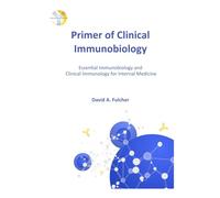 Primer of Clinical Immunobiology: Essential Immunobiology and Clinical Immunology for Internal Medicine