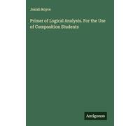 Primer of Logical Analysis. For the Use of Composition Students