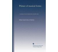 Primer of musical forms: a systematic view of the typical forms of modern music