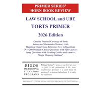Primer Series Horn Book Review Law School and UBE Torts Primer 2026 Edition (Rigos Horn Books 2026)